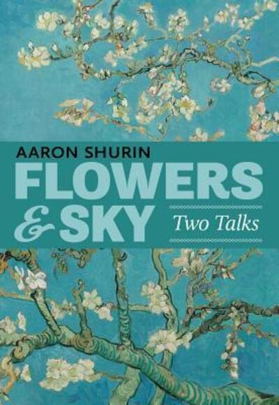 Cover for Aaron Shurin · Flowers &amp; Sky : Two Talks (Paperback Book) (2017)