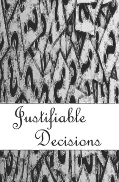 Justifiable Decisions - Justified - J Ware - Kirjat - Jware - 9780999726723 - perjantai 2. marraskuuta 2018