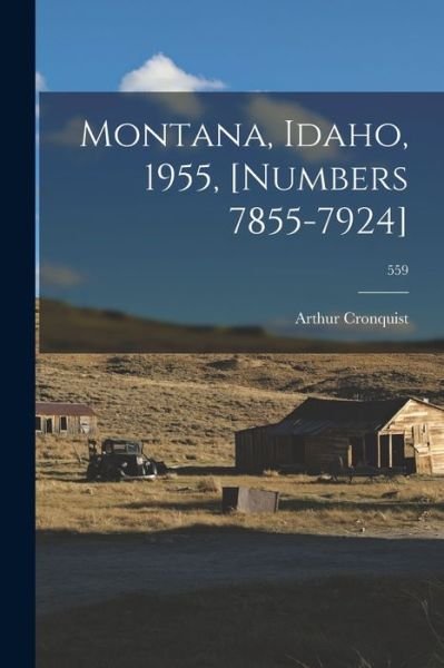 Cover for Arthur Cronquist · Montana, Idaho, 1955, [numbers 7855-7924]; 559 (Pocketbok) (2021)