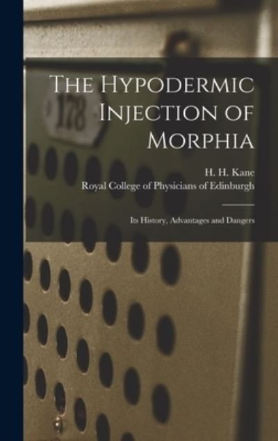 Cover for H H (Harry Hubbell) B 1854 Kane · The Hypodermic Injection of Morphia (Hardcover Book) (2021)