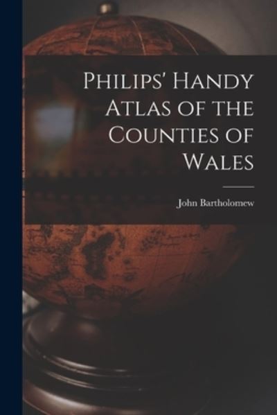 Cover for John 1831-1893 Bartholomew · Philips' Handy Atlas of the Counties of Wales (Paperback Book) (2021)