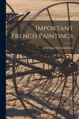 Cover for American Art Association · Important French Paintings (Pocketbok) (2021)