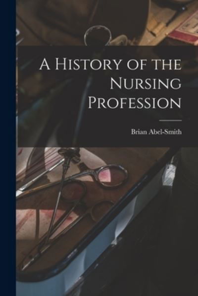 Cover for Brian Abel-Smith · A History of the Nursing Profession (Taschenbuch) (2021)