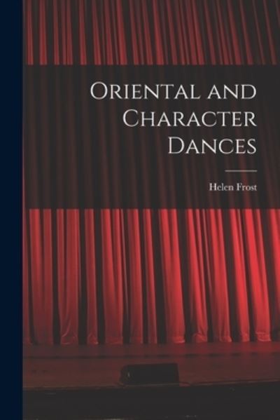 Cover for Helen Frost · Oriental and Character Dances (Pocketbok) (2021)