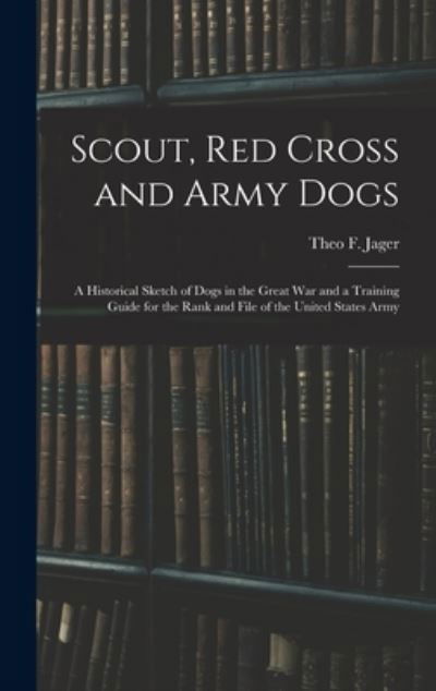 Cover for Theo F. Jager · Scout, Red Cross and Army Dogs (Bog) (2022)