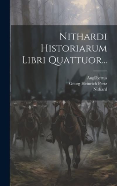 Cover for Nithard · Nithardi Historiarum Libri Quattuor... (Book) (2023)