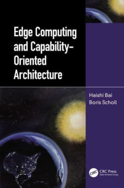 Cover for Haishi Bai · Edge Computing and Capability-Oriented Architecture (Paperback Book) (2024)