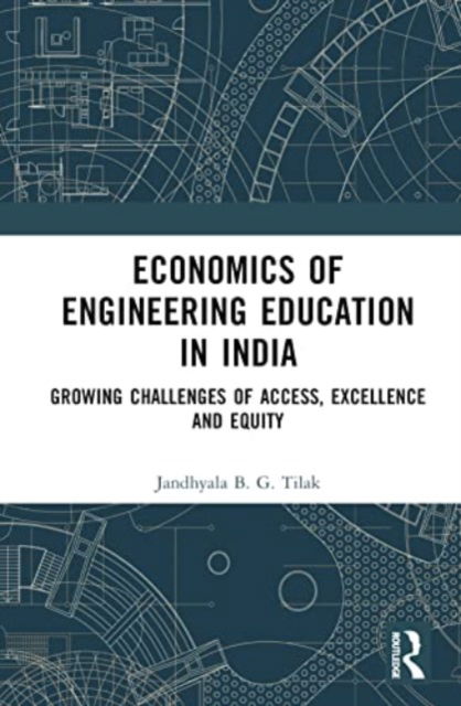 Cover for Jandhyala B. G. Tilak · Economics of Engineering Education in India: Growing Challenges of Access, Excellence and Equity (Hardcover Book) (2023)