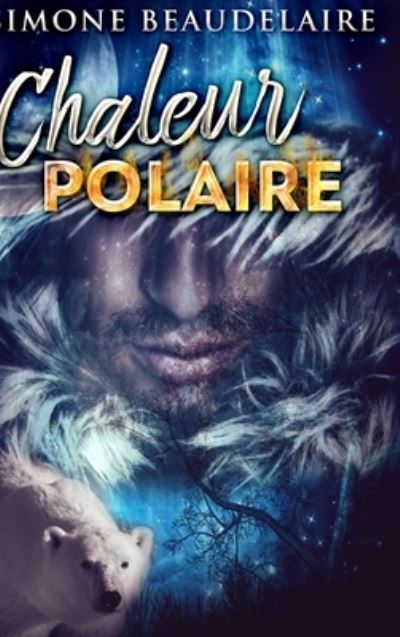 Cover for Simone Beaudelaire · Chaleur Polaire (Hardcover Book) (2021)