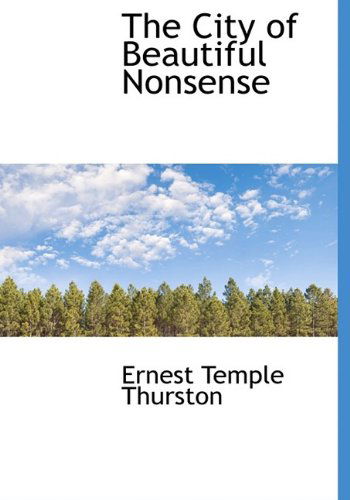 Cover for Ernest Temple Thurston · The City of Beautiful Nonsense (Paperback Book) [Large Type edition] (2009)