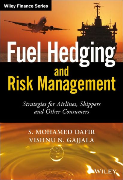 Cover for Simo M. Dafir · Fuel Hedging and Risk Management: Strategies for Airlines, Shippers and Other Consumers - The Wiley Finance Series (Hardcover Book) (2016)