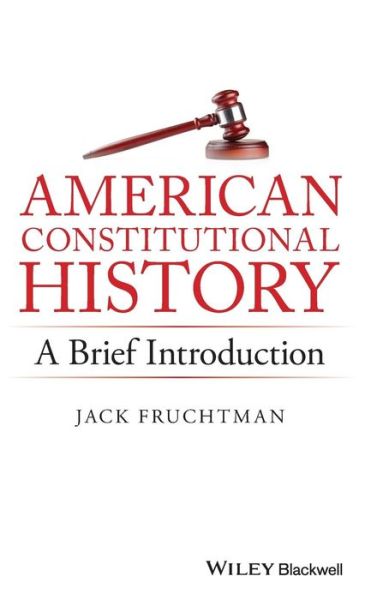 Cover for Fruchtman, Jack, Jr. · American Constitutional History: A Brief Introduction (Hardcover Book) (2016)