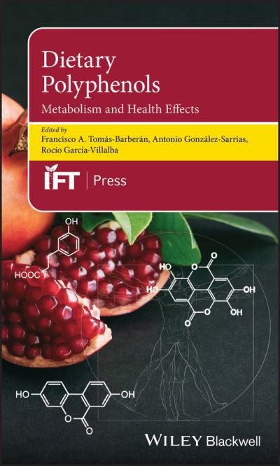 Cover for FA Tomas-Barberan · Dietary Polyphenols: Metabolism and Health Effects - Institute of Food Technologists Series (Hardcover Book) (2020)
