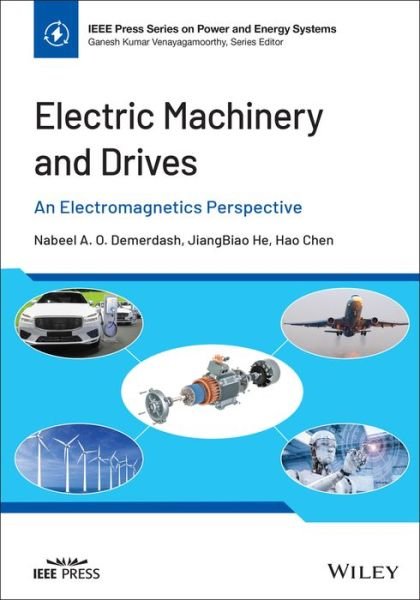 Cover for Nabeel A. O. Demerdash · Electric Machinery and Drives: An Electromagnetics Perspective - IEEE Press Series on Power and Energy Systems (Inbunden Bok) (2024)