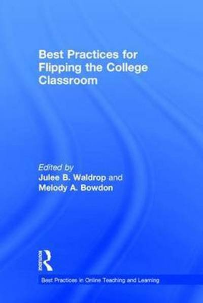 Cover for Julee B Waldrop · Best Practices for Flipping the College Classroom - Best Practices in Online Teaching and Learning (Gebundenes Buch) (2015)
