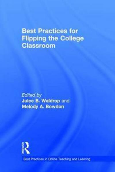 Cover for Julee B Waldrop · Best Practices for Flipping the College Classroom - Best Practices in Online Teaching and Learning (Hardcover bog) (2015)