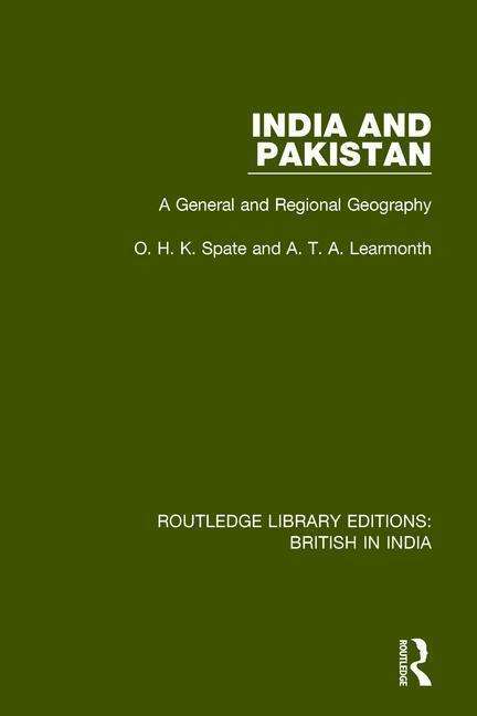 Cover for O.H.K. Spate · India and Pakistan: A General and Regional Geography - Routledge Library Editions: British in India (Taschenbuch) (2018)