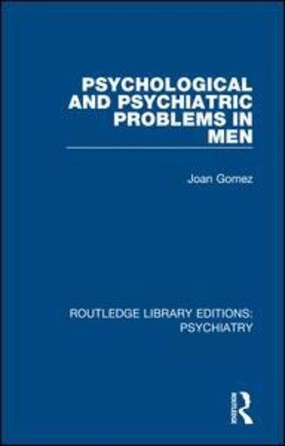 Cover for Joan Gomez · Psychological and Psychiatric Problems in Men - Routledge Library Editions: Psychiatry (Hardcover Book) (2018)