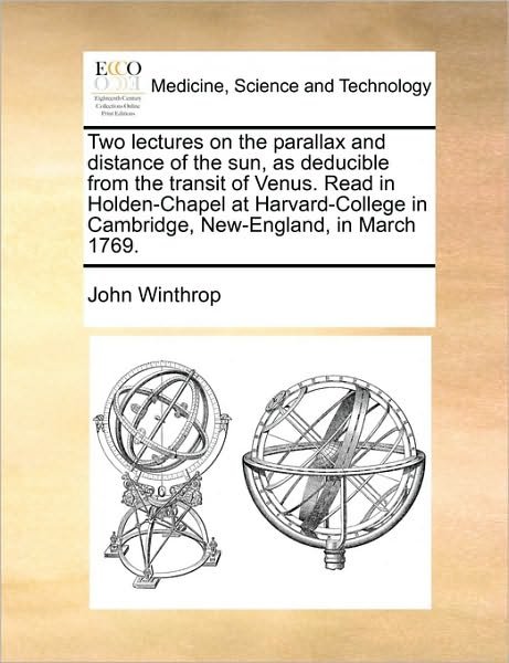 Cover for John Winthrop · Two Lectures on the Parallax and Distance of the Sun, As Deducible from the Transit of Venus. Read in Holden-chapel at Harvard-college in Cambridge, N (Taschenbuch) (2010)