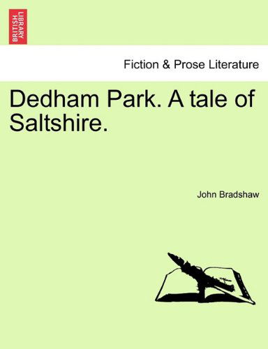 Dedham Park. a Tale of Saltshire. - John Bradshaw - Kirjat - British Library, Historical Print Editio - 9781241361723 - tiistai 1. maaliskuuta 2011