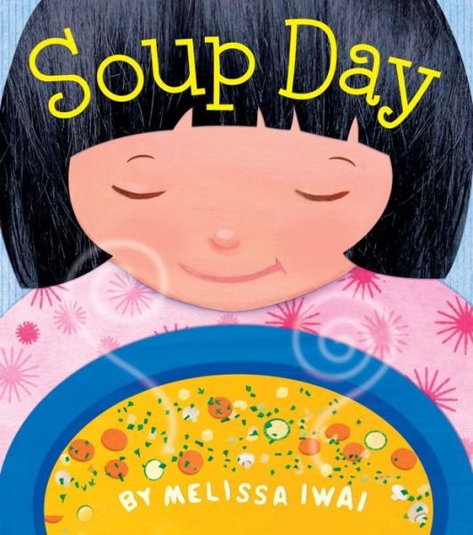 Cover for Melissa Iwai · Soup Day (Board book) (2017)