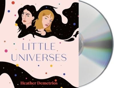 Little Universes - Heather Demetrios - Musikk - Macmillan Young Listeners - 9781250622723 - 7. april 2020