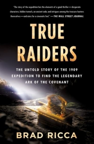 Cover for Brad Ricca · True Raiders: The Untold Story of the 1909 Expedition to Find the Legendary Ark of the Covenant (Paperback Book) (2022)