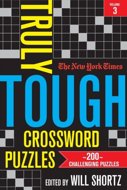 Cover for Will Shortz · The New York Times Truly Tough Crossword Puzzles, Volume 3: 200 Challenging Puzzles (Taschenbuch) (2023)