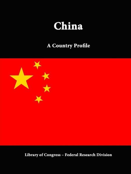 Cover for Library of Congress · China: a Country Profile (Paperback Book) (2015)