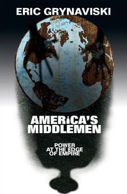 America's Middlemen: Power at the Edge of Empire - Grynaviski, Eric (George Washington University, Washington DC) - Bøker - Cambridge University Press - 9781316614723 - 15. mars 2018