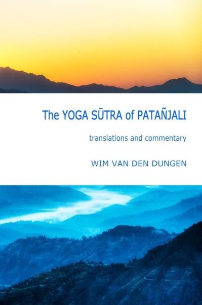 Cover for Wim van den Dungen · The Yoga Sutra of Patanjali : Translations and Commentary (Paperback Book) (2016)