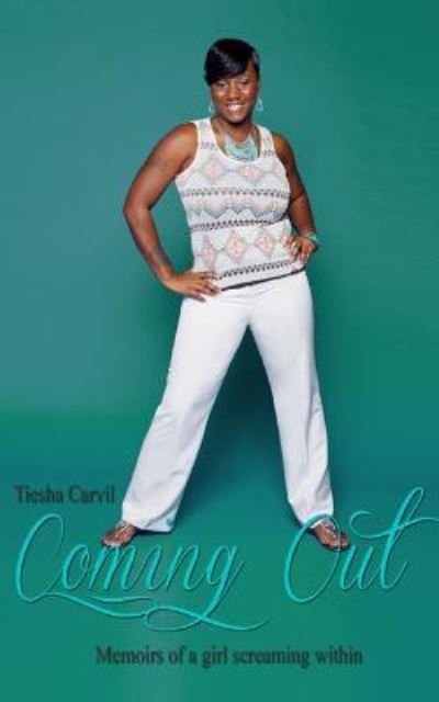 Cover for Tiesha Carvil · Coming Out! Memoirs Of A Girl Screaming Within (Paperback Book) (2016)