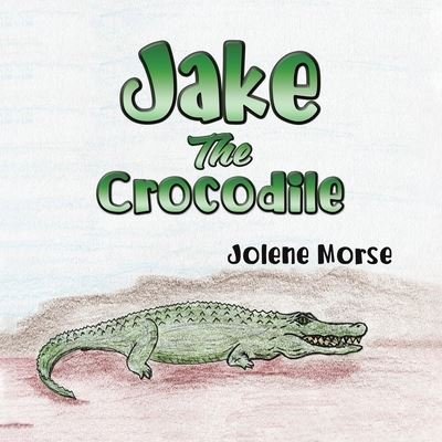 Cover for Jolene Morse · Jake the Crocodile (Pocketbok) (2021)