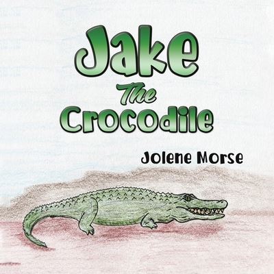 Cover for Jolene Morse · Jake the Crocodile (Paperback Book) (2021)