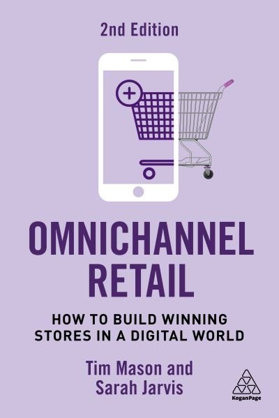 Cover for Tim Mason · Omnichannel Retail: How to Build Winning Stores in a Digital World (Paperback Book) [2 Revised edition] (2023)