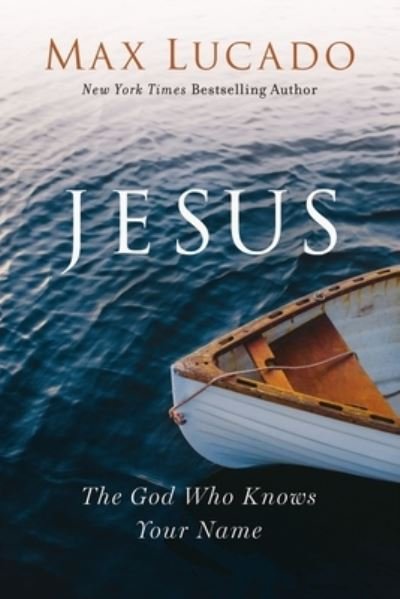 Cover for Max Lucado · Jesus: The God Who Knows Your Name (Paperback Bog) (2023)