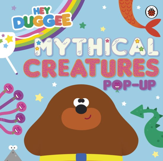 Cover for Hey Duggee · Hey Duggee: Mythical Creatures: A Pop-Up Book - Hey Duggee (Board book) (2025)