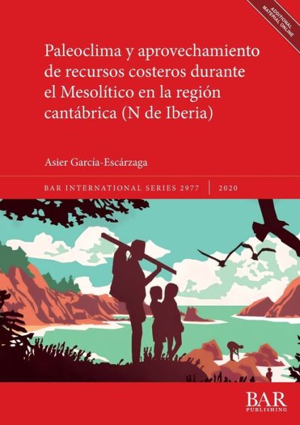 Cover for Asier Garcia-Escarzaga · Paleoclima y aprovechamiento de recursos costeros durante el Mesolitico en la region cantabrica (N de Iberia) - British Archaeological Reports International Series (Book) (2020)