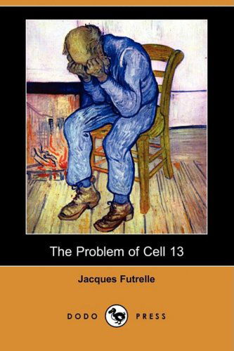 Cover for Jacques Futrelle · The Problem of Cell 13 (Dodo Press) (Paperback Book) (2008)