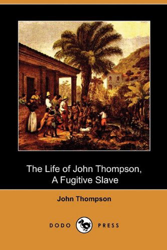 Cover for John Thompson · The Life of John Thompson, a Fugitive Slave (Dodo Press) (Paperback Book) (2009)