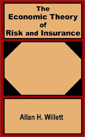 The Economic Theory of Risk and Insurance - Allan H Willett - Books - University Press of the Pacific - 9781410200723 - July 25, 2002