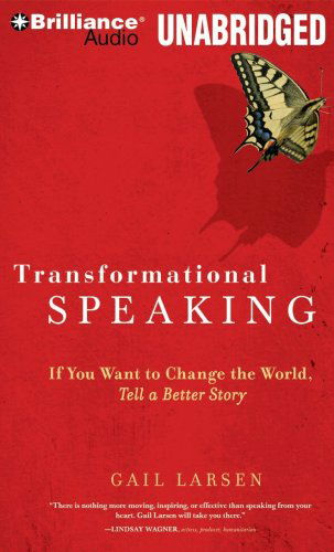 Cover for Gail Larsen · Transformational Speaking: if You Want to Change the World, Tell a Better Story (Audiobook (CD)) [Unabridged edition] (2009)