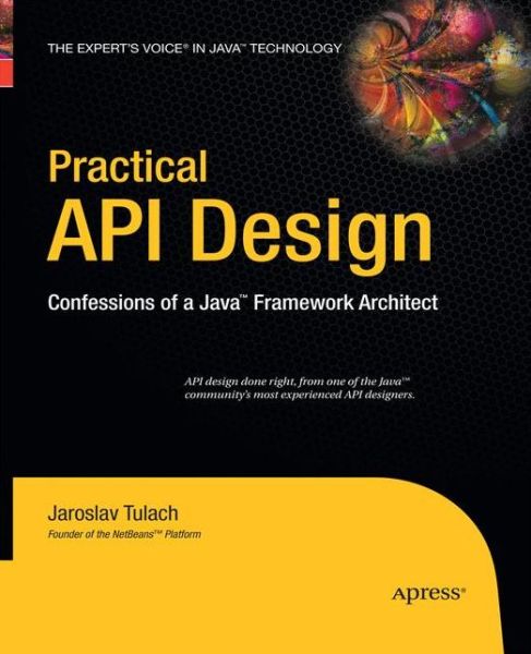 Cover for Jaroslav Tulach · Practical API Design: Confessions of a Java Framework Architect (Paperback Bog) [Softcover reprint of the original 1st edition] (2014)