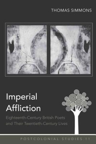 Cover for Thomas Simmons · Imperial Affliction: Eighteenth-Century British Poets and Their Twentieth-Century Lives - Postcolonial Studies (Hardcover Book) [New edition] (2010)