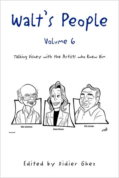 Walt's People - Volume 6: Talking Disney with the Artists Who Knew Him - Didier Ghez - Bøger - Xlibris - 9781436318723 - 13. maj 2008