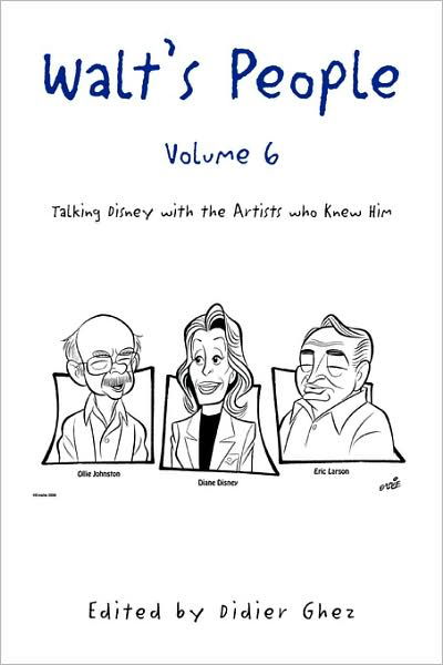 Walt's People - Volume 6: Talking Disney with the Artists Who Knew Him - Didier Ghez - Bücher - Xlibris - 9781436318723 - 13. Mai 2008