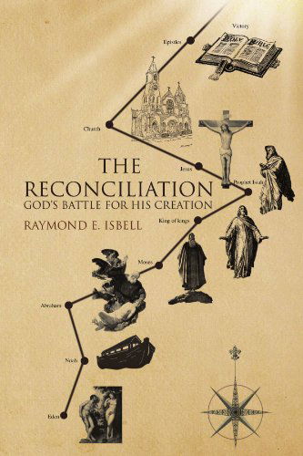 Cover for Raymond E Isbell · The Reconciliation: God's Battle for His Creation (Paperback Book) (2008)