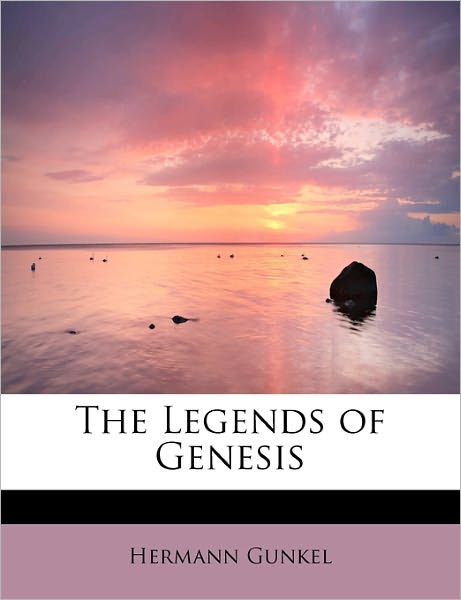 Cover for Hermann Gunkel · The Legends of Genesis (Paperback Book) (2009)