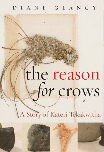 The Reason for Crows: a Story of Kateri Tekakwitha (Excelsior Editions) - Diane Glancy - Kirjat - Excelsior Editions - 9781438426723 - torstai 12. helmikuuta 2009