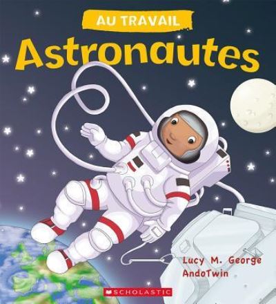 Cover for Lucy M. George · Astronautes (Book) (2017)